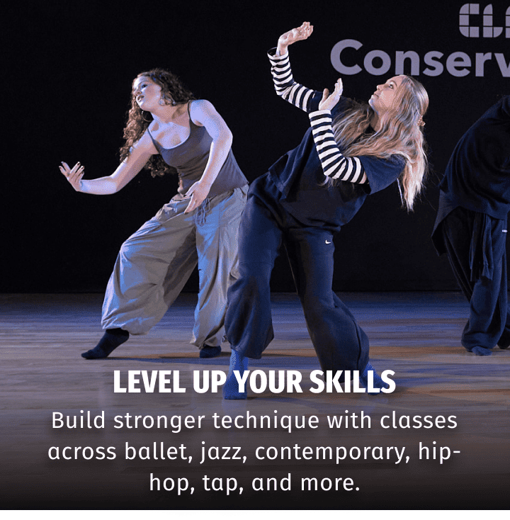 Level up your skills — build stronger technique with classes across ballet, jazz, contemporary, hip-hop, tap, and more